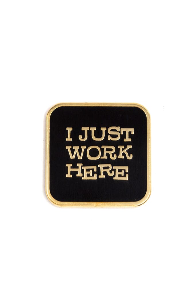 I Just Work Here Enamel Pin - Noctex - These Are Things Faire Enamel Pin