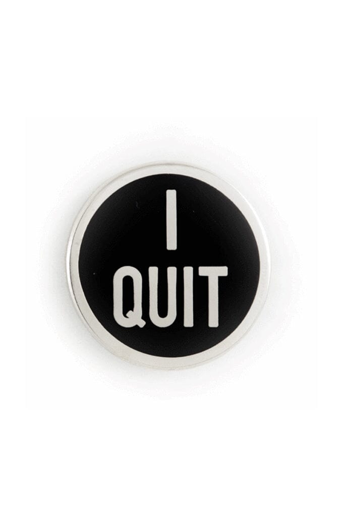 I Quit Enamel Pin - Noctex - These Are Things Faire Enamel Pin